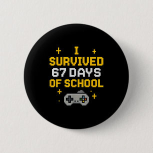 I Survived 67 Days Of School Funny Gamer Student M 2 Inch Round Button