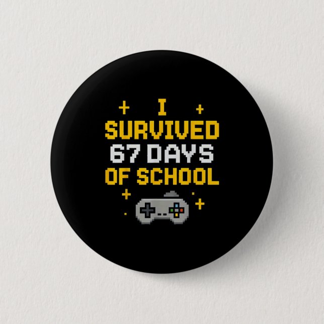 I Survived 67 Days Of School Funny Gamer Student M 2 Inch Round Button (Front)