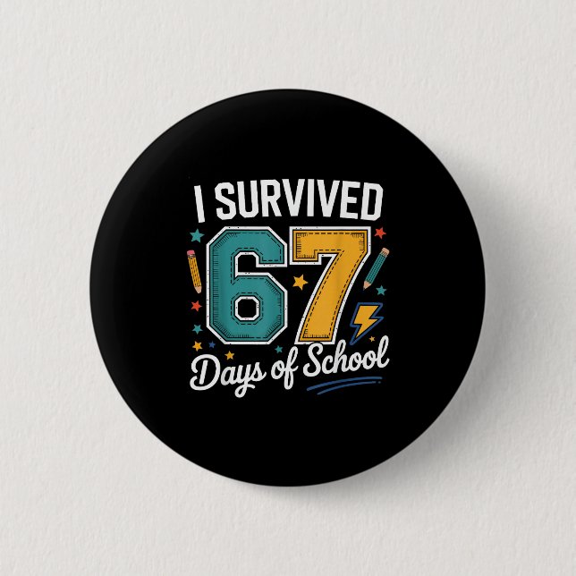 I Survived 67 Days Of School Funny Gen Alpha Quote 2 Inch Round Button (Front)