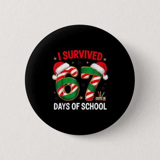 I Survived 67 Days Of School Funny Gen Christmas  2 Inch Round Button (Front)