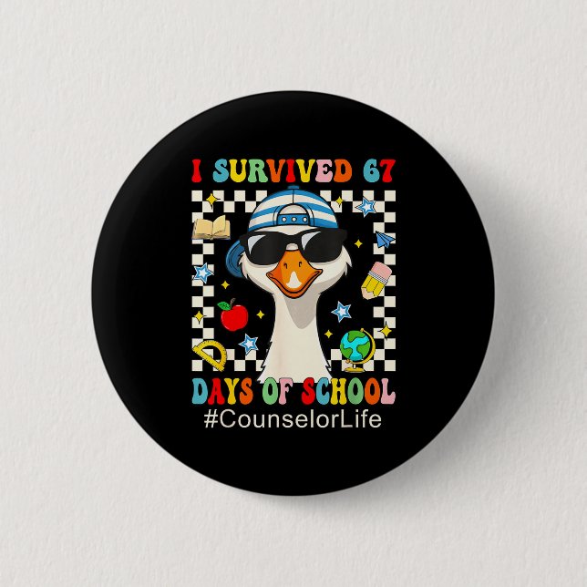 I Survived 67 Days Of School Funny Goose Boys Coun 2 Inch Round Button (Front)