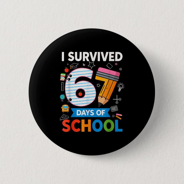 I Survived 67 Days Of School Funny Kids Teacher St 2 Inch Round Button (Front)