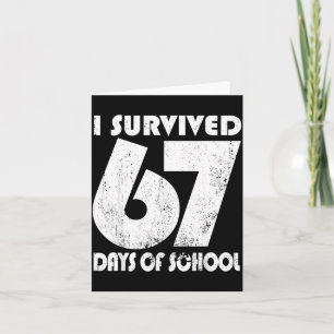 I Survived 67 Days Of School Funny Meme 67 Teacher Card