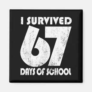I Survived 67 Days Of School Funny Meme 67 Teacher Magnet