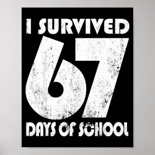 I Survived 67 Days Of School Funny Meme 67 Teacher Poster