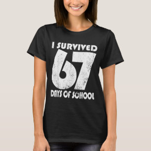 I Survived 67 Days Of School Funny Meme 67 Teacher T-Shirt