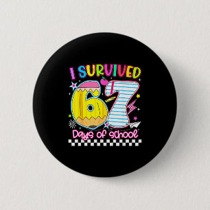 I Survived 67 Days Of School Funny Meme Boy Girl T 2 Inch Round Button