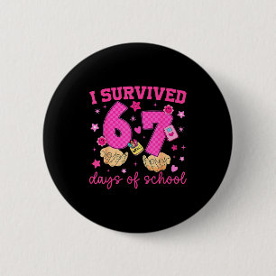 I Survived 67 Days Of School Funny Meme Boy Girl T 2 Inch Round Button