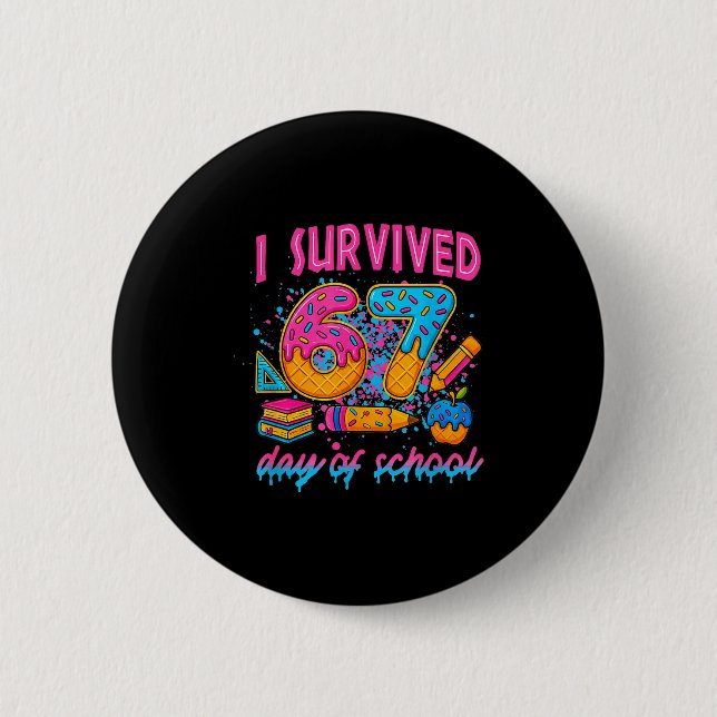 I Survived 67 Days Of School Funny Meme Ice Cream  2 Inch Round Button (Front)