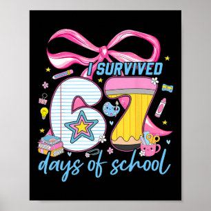 I Survived 67 Days Of School Funny Meme Kid Teache Poster
