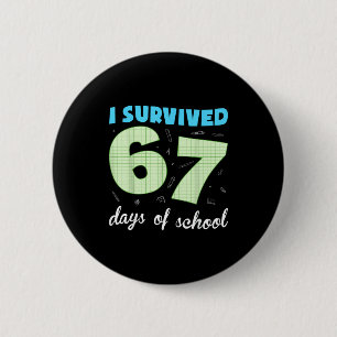 I Survived 67 Days Of School Funny Meme Student Te 2 Inch Round Button