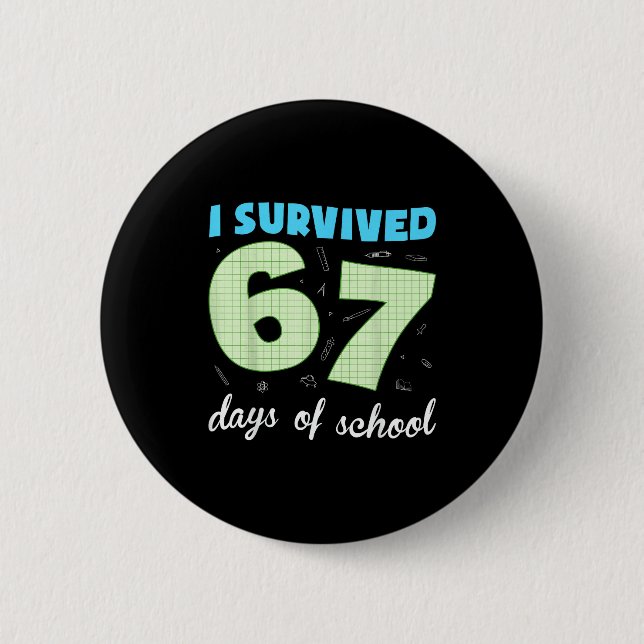 I Survived 67 Days Of School Funny Meme Student Te 2 Inch Round Button (Front)