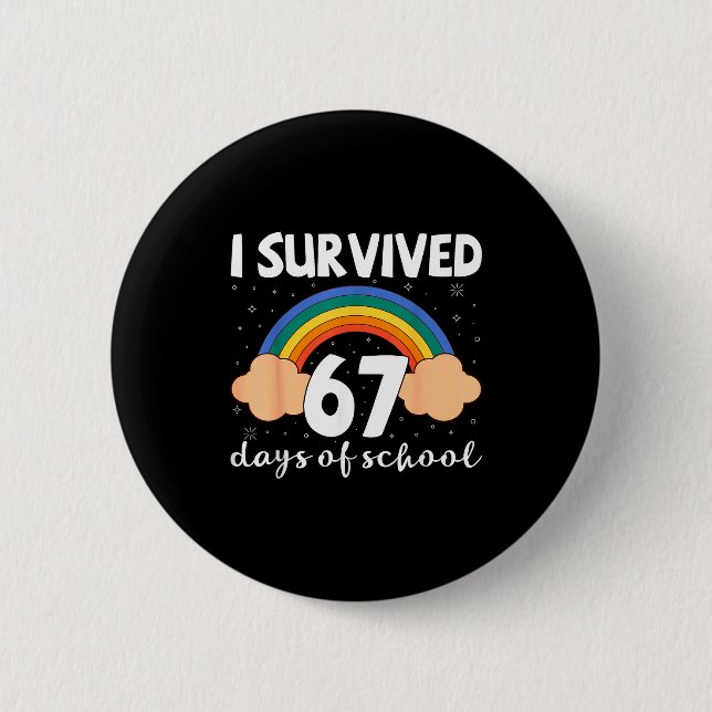 I Survived 67 Days Of School Funny Meme Student Te 2 Inch Round Button (Front)