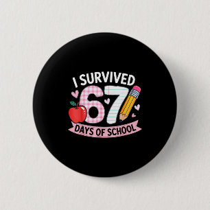 I Survived 67 Days Of School Funny Meme Student Te 2 Inch Round Button