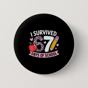 I Survived 67 Days Of School Funny Meme Student Te 2 Inch Round Button