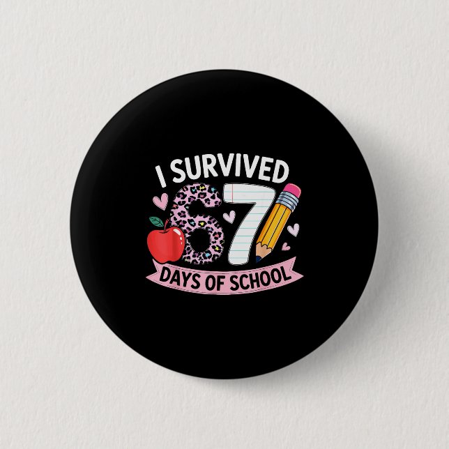 I Survived 67 Days Of School Funny Meme Student Te 2 Inch Round Button (Front)