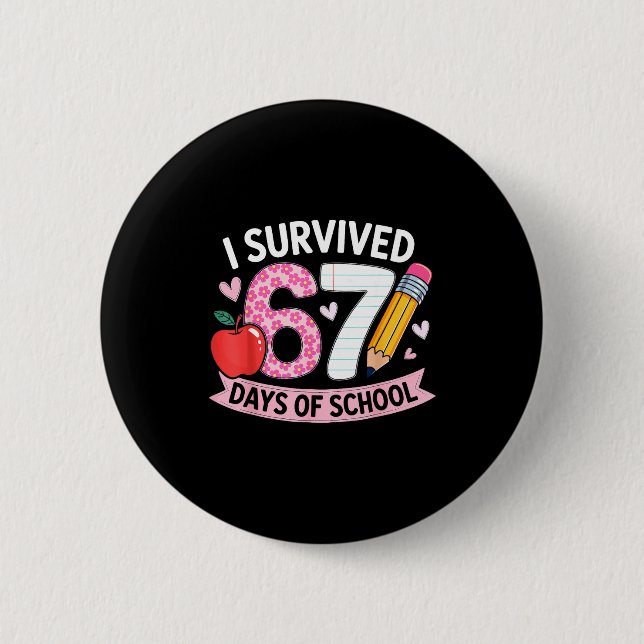 I Survived 67 Days Of School Funny Meme Student Te 2 Inch Round Button (Front)