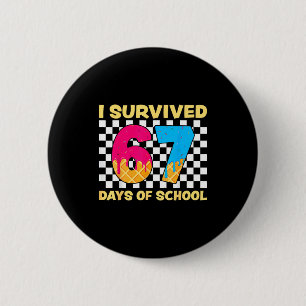 I Survived 67 Days Of School Funny Meme Student Te 2 Inch Round Button