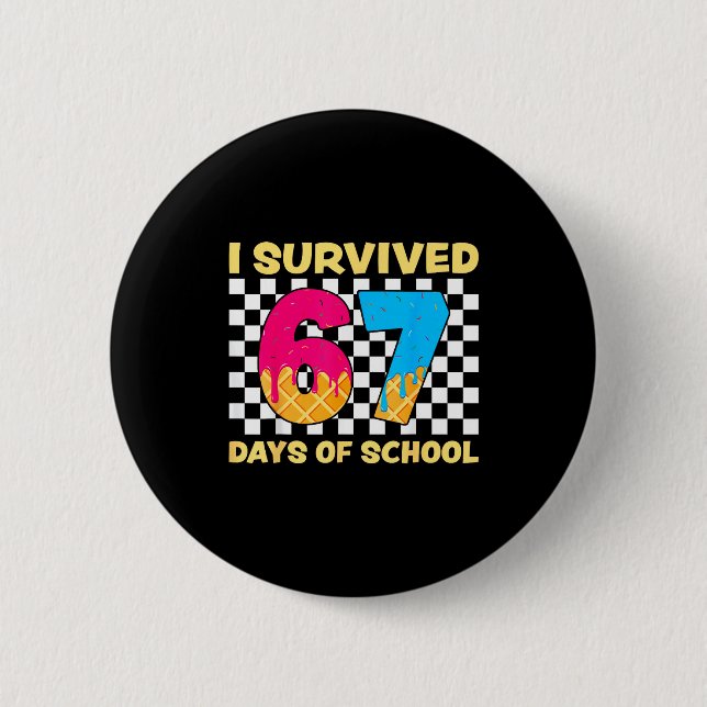 I Survived 67 Days Of School Funny Meme Student Te 2 Inch Round Button (Front)
