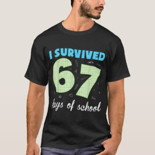 I Survived 67 Days Of School Funny Meme Student Te T-Shirt