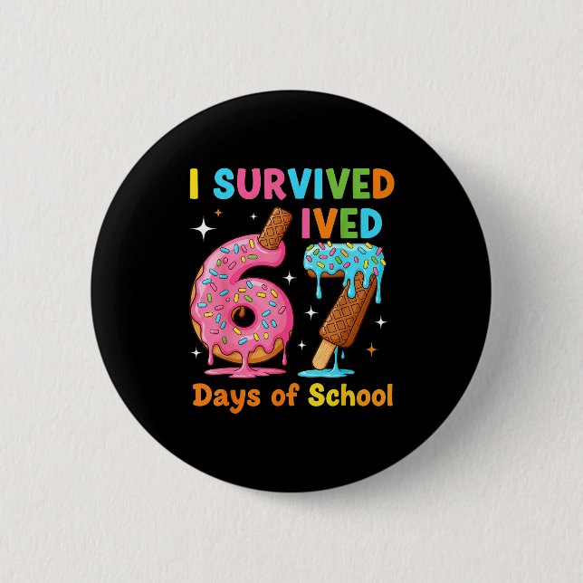 I Survived 67 Days Of School Funny Meme Teacher St 2 Inch Round Button (Front)