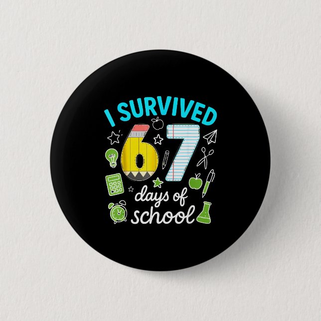 I Survived 67 Days Of School Funny Meme Teacher St 2 Inch Round Button (Front)