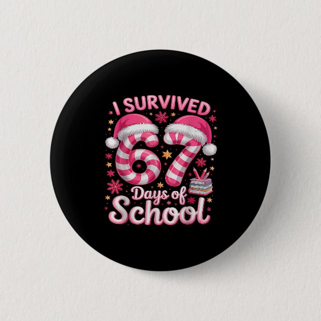 I Survived 67 Days Of School Funny Meme Teacher St 2 Inch Round Button (Front)
