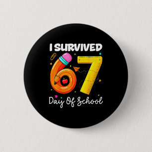 I Survived 67 Days Of School Funny Meme Teacher St 2 Inch Round Button