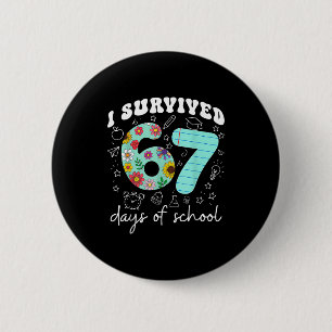 I Survived 67 Days Of School Funny Meme Teacher St 2 Inch Round Button