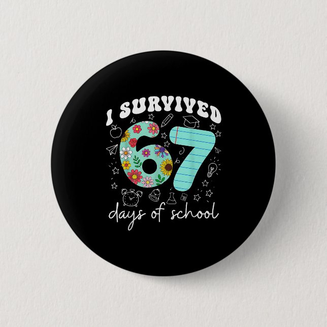 I Survived 67 Days Of School Funny Meme Teacher St 2 Inch Round Button (Front)