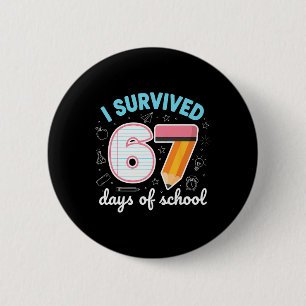I Survived 67 Days Of School Funny Meme Teacher St 2 Inch Round Button