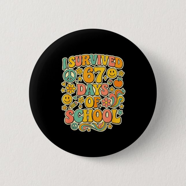 I Survived 67 Days Of School Funny Meme Teacher St 2 Inch Round Button (Front)