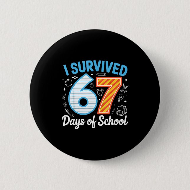 I Survived 67 Days Of School Funny Meme Teacher St 2 Inch Round Button (Front)