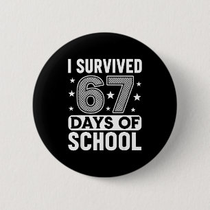 I Survived 67 Days Of School Funny Meme Teacher St 2 Inch Round Button