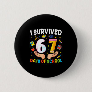I Survived 67 Days Of School Funny Meme Teacher St 2 Inch Round Button