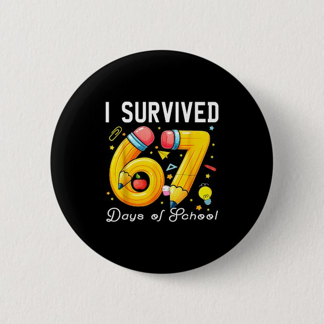 I Survived 67 Days Of School Funny Meme Teacher St 2 Inch Round Button (Front)