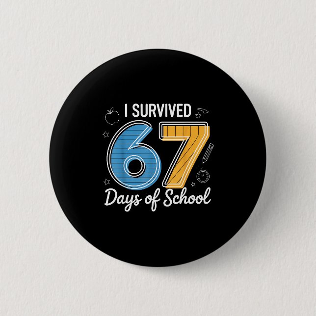 I Survived 67 Days Of School Funny Meme Teacher St 2 Inch Round Button (Front)