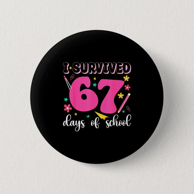 I Survived 67 Days Of School Funny Meme Teacher St 2 Inch Round Button (Front)