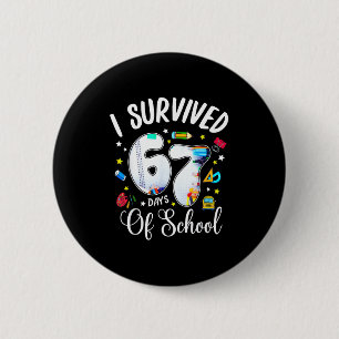 I Survived 67 Days Of School Funny Meme Teacher St 2 Inch Round Button