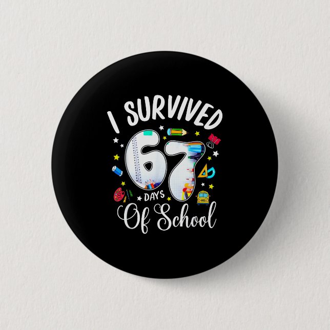 I Survived 67 Days Of School Funny Meme Teacher St 2 Inch Round Button (Front)
