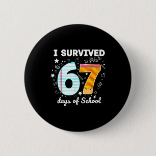 I Survived 67 Days Of School Funny Meme Teacher St 2 Inch Round Button