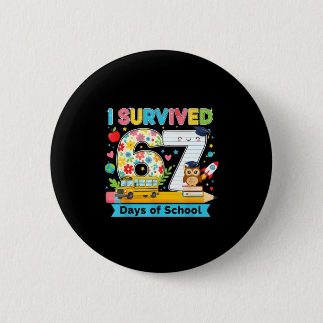 I Survived 67 Days Of School Funny Meme Teacher St 2 Inch Round Button (Front)