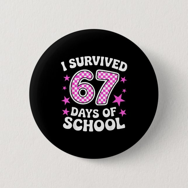 I Survived 67 Days Of School Funny Meme Teacher St 2 Inch Round Button (Front)
