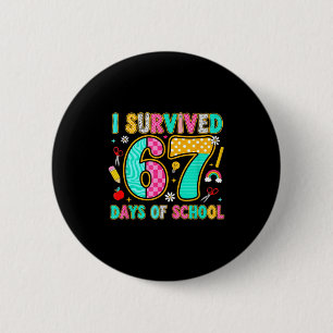 I Survived 67 Days Of School Funny Meme Teacher St 2 Inch Round Button