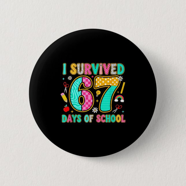 I Survived 67 Days Of School Funny Meme Teacher St 2 Inch Round Button (Front)