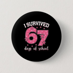 I Survived 67 Days Of School Funny Meme Teacher St 2 Inch Round Button
