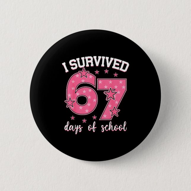 I Survived 67 Days Of School Funny Meme Teacher St 2 Inch Round Button (Front)