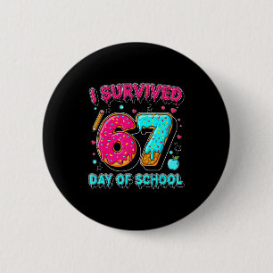 I Survived 67 Days Of School Funny Meme Teacher St 2 Inch Round Button