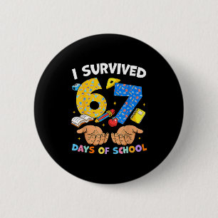 I Survived 67 Days Of School Funny Meme Teacher St 2 Inch Round Button