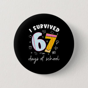 I Survived 67 Days Of School Funny Meme Teacher St 2 Inch Round Button